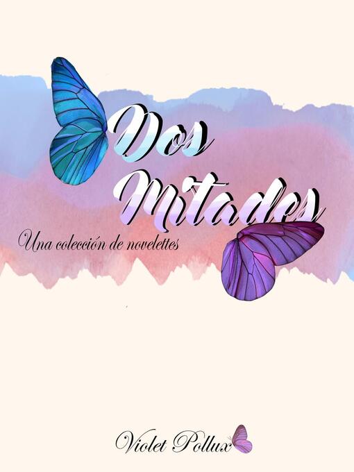 Title details for Dos mitades by Violet Pollux - Available